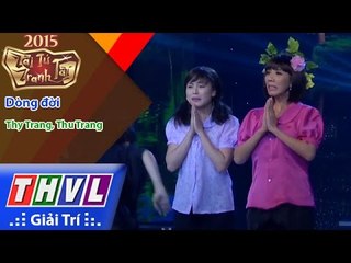 THVL | Tài tử tranh tài - Tập 4: Dòng đời - Thy Trang, Thu Trang