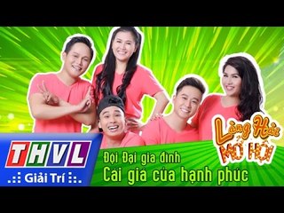 THVL | Làng hài mở hội - Tập 14: Cái giá của hạnh phúc -  Đội Đại gia đình