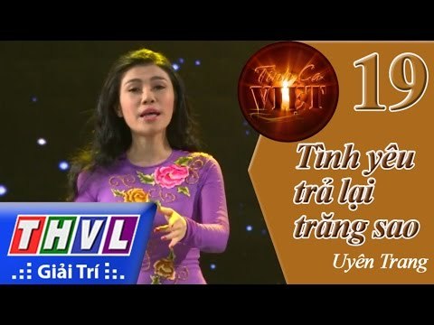 THVL | Tình ca Việt 2015 - Tập 19: Những ông hoàng Bolero | Tình yêu trả lại trăng sao - Uyên Trang