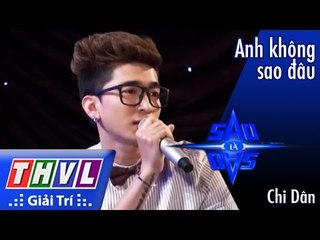 THVL l Sao là sao – Chung kết xếp hạng: Anh không sao đâu - Chi Dân