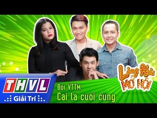 THVL | Làng hài mở hội - Tập 15: Cái lá cuối cùng -  Đội VTTM