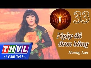 THVL | Tình ca Việt 2015 - Tập 33: Ngày đá đơm bông - Hương Lan