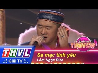 THVL | Người hát tình ca - Tập 10: Sa mạc tình yêu - Lâm Ngọc Đức