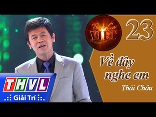 THVL | Tình ca Việt 2015 - Tập 23: Về đây nghe em – Thái Châu