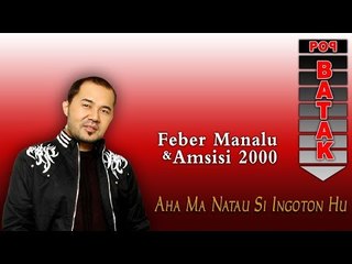 Feber Manalu & Amsisi 2000  - Aha Ma Na Tau Siingotonhu (Official Music Video)
