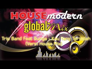 Trip Band Feat Bunga - Kau Yang Terindah (Versi House Mix) (Official Music Video)