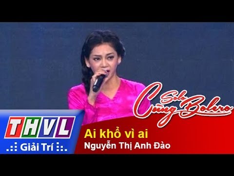 THVL | Solo cùng Bolero 2015 – Tập 5 (Vòng Sing-off): Ai khổ vì ai - Nguyễn Thị Anh Đào