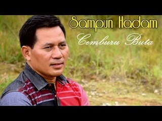 Sampun Hadam - Cemburu Buta (Official Music Video)