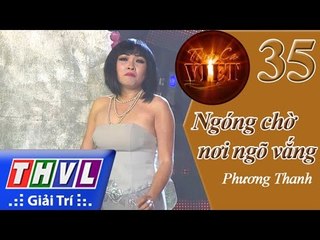 THVL | Tình ca Việt 2015 – Tập 35: Ngóng chờ nơi ngõ vắng – Phương Thanh