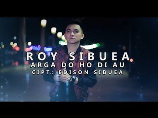 Roy Sibuea - Arga Do Ho Di Au (Official Music Video)