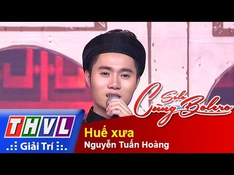 THVL | Solo cùng Bolero 2015 – Tập 13: Huế xưa – Nguyễn Tuấn Hoàng