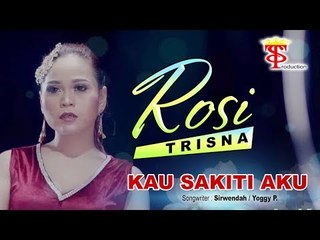 Rosi Trisna - Kau Sakiti Aku (Official Music Video)