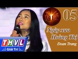 THVL | Tình ca Việt 2015 - Tập 5: Tình thơ | Ngày xưa Hoàng Thị - Đoan Trang