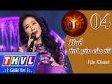THVL | Tình ca Việt 2015 - Tập 4: Hà Nội - Huế - Sài Gòn | Huế tình yêu của tôi | Vân Khánh