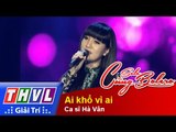 THVL | Solo cùng Bolero 2014 - Tập khởi động: Ca sĩ Hà Vân - Ai khổ vì ai