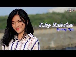 Feby Kabelen - Kurang Apa (Official Music Video)