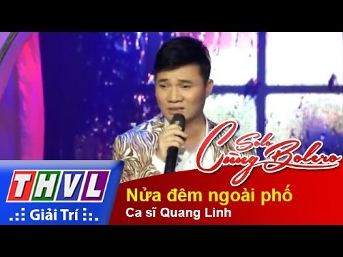 THVL | Solo cùng Bolero 2014 - Tập khởi động: Ca sĩ Quang Linh - Nửa đêm ngoài phố
