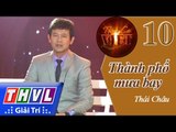 THVL | Tình ca Việt 2015 - Tập 10: Thành phố mưa bay - Thái Châu