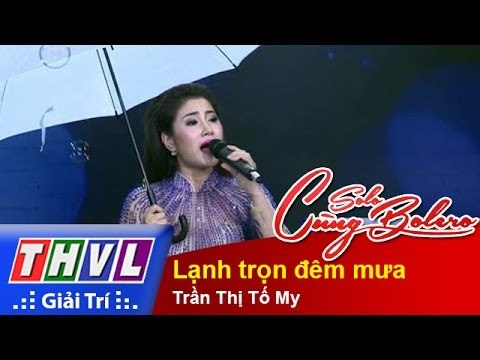 THVL | Solo cùng Bolero 2015 – Tập 4: Lạnh trọn đêm mưa – Trần Thị Tố My