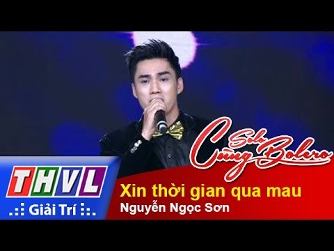 THVL | Solo cùng Bolero 2015 – Tập 4: Xin thời gian qua mau – Nguyễn Ngọc Sơn