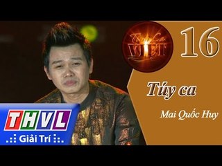 THVL | Tình ca Việt 2015 - Tập 16: Túy ca - Mai Quốc Huy