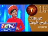 THVL | Tình ca Việt 2015 - Tập 18: Những ông hoàng Bolero | Phận gái thuyền quyên - Đông Đào