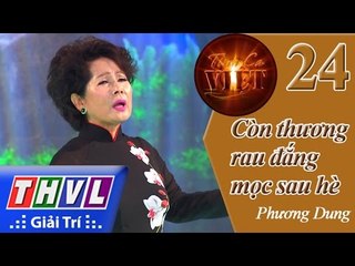 THVL | Tình ca Việt 2015 - Tập 24: Còn thương rau đắng mọc sau hè - Phương Dung