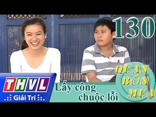 THVL | Quán bốn mùa - Số 130: Lấy công chuộc lỗi