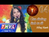 THVL | Tình ca Việt 2015 - Tập 4: Hà Nội - Huế - Sài Gòn | Con đường tình ta đi - Hồng Hạnh