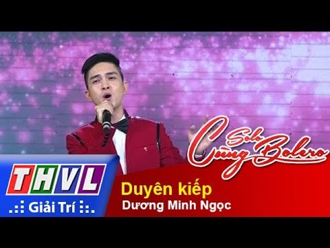 THVL | Solo cùng Bolero 2015 – Tập 4 (Vòng Sing-off): Duyên kiếp – Dương Minh Ngọc
