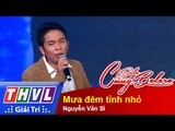 THVL | Solo cùng Bolero 2015 – Tập 6 (Vòng Sing-off): Mưa đêm tỉnh nhỏ - Nguyễn Văn Sĩ