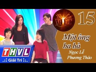 THVL | Tình ca Việt 2015 - Tập 15: Một ông ba bà - Phương Thảo, Ngọc Lễ, bé Na, bé Nấm