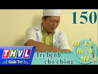 THVL | Quán bốn mùa - Số 150: Trị bệnh cho chồng