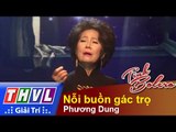 THVL | Tình Bolero - Những huyền thoại: Phương Dung - Nỗi buồn gác trọ