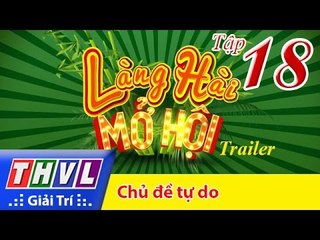 THVL | Làng hài mở hội - Tập 18: Chủ đề tự do - Trailer