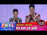 THVL | Tuyệt đỉnh song ca - Tập 4: Và em có anh - Lê Mai Duy Tuấn, Nguyễn Lê Anh Tuấn