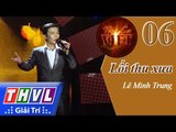 THVL | Tình ca Việt 2015 - Tập 6: Tình thời áo trắng | Lối thu xưa - Lê Minh Trung