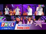 THVL | Ngôi sao phương Nam 2015 - Tập 4: Trống cơm - Top 8 thí sinh nam