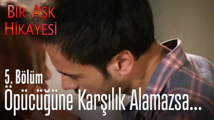 Tolga öpücüğüne karşılık alamazsa.. - Bir Aşk Hikayesi 5. Bölüm