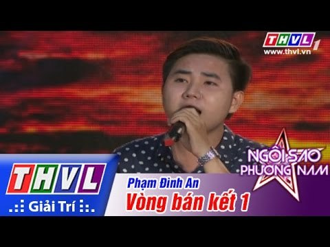 THVL | Ngôi sao phương Nam 2015 - Tập 2: Vòng bán kết 1 - Phạm Đình An