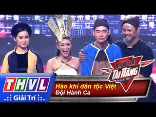 THVL | Biệt đội tài năng - Tập 15: Hào khí dân tộc Việt - Đội Hành Ca