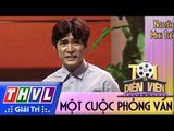 THVL l Tôi là diễn viên - Tập 6: Một cuộc phỏng vấn - Nguyễn Minh Thế