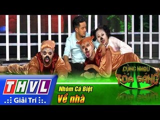 THVL | Cùng nhau tỏa sáng 2016 - Tập 6: Về nhà - Nhóm Cá Biệt