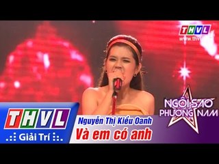 THVL | Ngôi sao phương Nam 2015 - Tập 6: Và em có anh - Nguyễn Thị Kiều Oanh