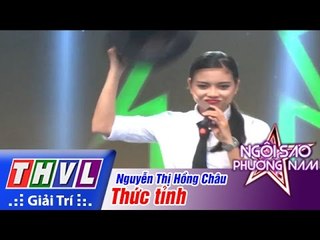 THVL | Ngôi sao phương Nam 2015 - Tập 10: Thức tỉnh - Nguyễn Thị Hồng Châu