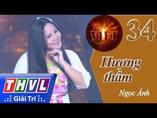 THVL | Tình ca Việt 2015 - Tập 34: Hương thầm - Ngọc Ánh
