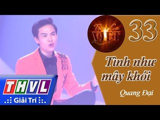 THVL | Tình ca Việt 2015 - Tập 33: Tình như mây khói - Quang Đại
