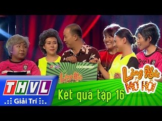 THVL | Làng hài mở hội - Tập 16: Kết quả
