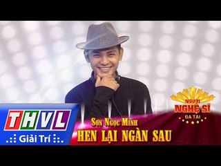 THVL | Người nghệ sĩ đa tài - Tập 2: Hẹn lại ngàn sau - Sơn Ngọc Minh