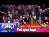 THVL | Tuyệt đỉnh song ca - Tập 9: Kết quả loại team Đàm Vĩnh Hưng - Dương Triệu Vũ